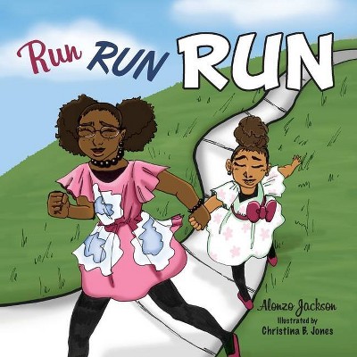 Run, Run, Run - by  Alonzo Jackson (Paperback)