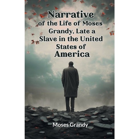 Narrative of the Life of Moses Grandy, Late a Slave in the United States of America - (Paperback) - image 1 of 1