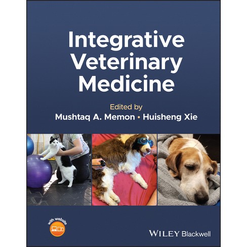 Integrative Veterinary Medicine - by Mushtaq A Memon & Huisheng Xie  (Hardcover)