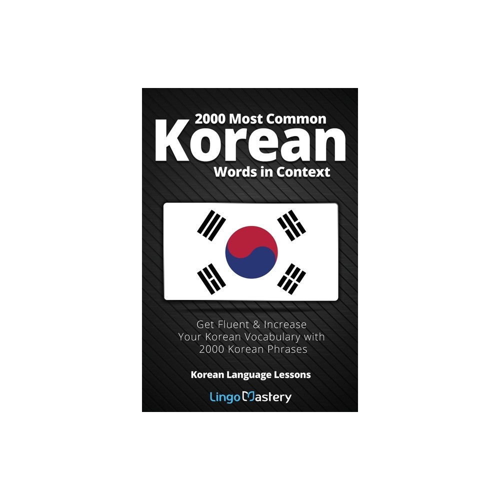 2000 Most Common Korean Words in Context - (Korean Language Lessons) by Lingo Mastery (Paperback)