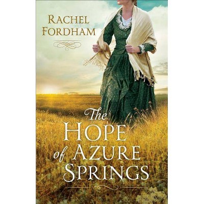 The Hope of Azure Springs - by  Rachel Fordham (Paperback)