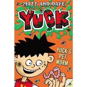Yuck's Pet Worm - by  Matt and Dave (Paperback) - 1 of 1