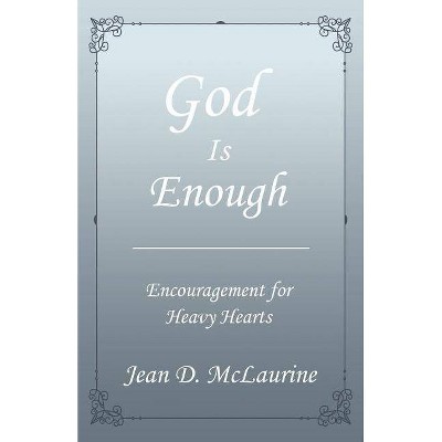 God Is Enough - by  Jean D McLaurine (Paperback)