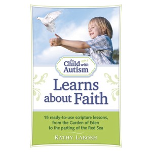 The Child with Autism Learns about Faith - by  Kathy Labosh (Paperback) - 1 of 1
