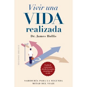 Vivir Una Vida Realizada - by  James Hollis (Paperback) - 1 of 1