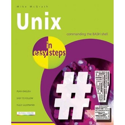 Unix in Easy Steps - (In Easy Steps) by  Mike McGrath (Paperback)