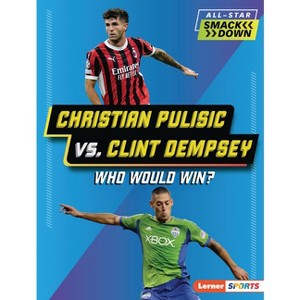 Christian Pulisic vs. Clint Dempsey - (All-Star Smackdown (Lerner (Tm) Sports)) by  Lisa Idzikowski (Paperback) - 1 of 1