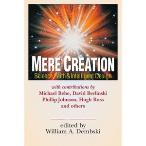 Mere Creation - by  William A Dembski (Paperback) - 1 of 1