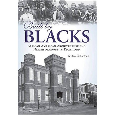 Built by Blacks - by  Selden Richardson (Paperback)