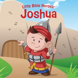 Joshua, Little Bible Heroes Board Book - (Little Bible Heroes(tm)) by  B&h Kids Editorial - 1 of 1