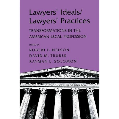 Lawyers' Ideals/Lawyers' Practices - by  Robert L Nelson & David Trubek & Rayman L Solomon (Paperback)