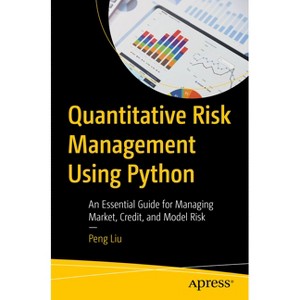 Quantitative Risk Management Using Python - by  Peng Liu (Paperback) - 1 of 1