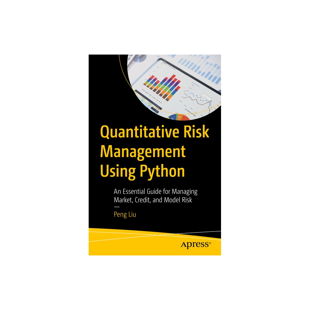 Quantitative Risk Management Using Python - by Peng Liu (Paperback)