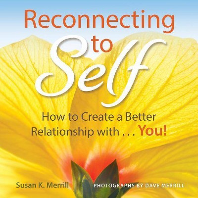 Reconnecting to Self - by  Susan K Merrill (Paperback)