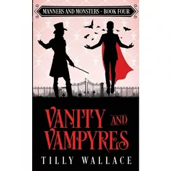 Vanity and Vampyres - by  Tilly Wallace (Paperback)