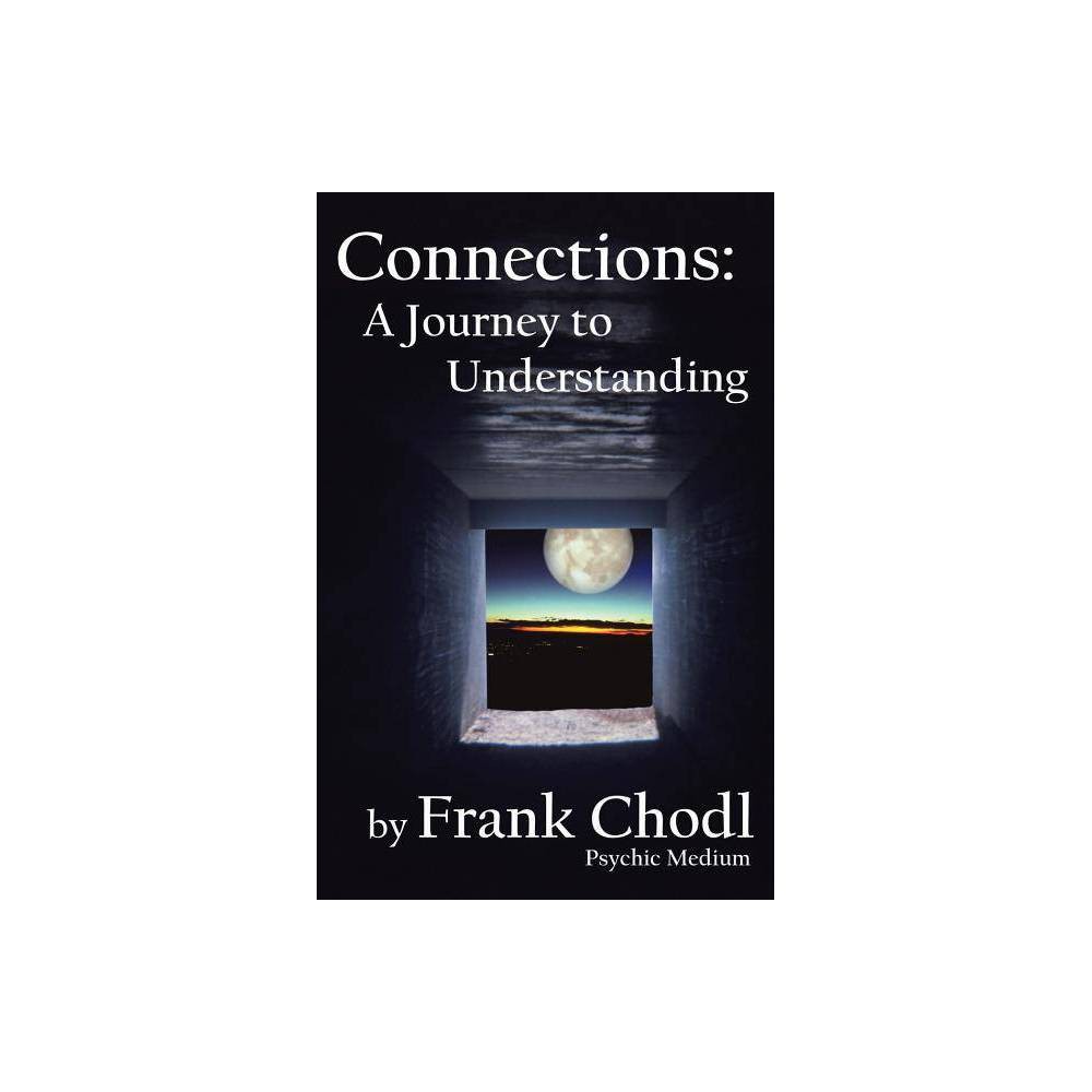 ISBN 9781504353038 product image for Connections - by Frank Chodl (Paperback) | upcitemdb.com