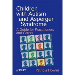 Children with Autism and Asperger Syndrome - by  Patricia Howlin (Paperback) - 1 of 1