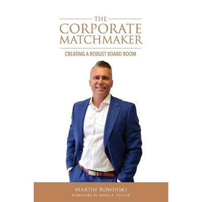 The Corporate Matchmaker - by  Martin Rowinski (Paperback)