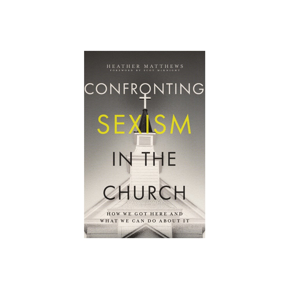 Confronting Sexism in the Church - by Heather Matthews (Paperback)