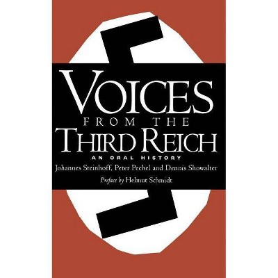  Voices from the Third Reich - by  Johannes Steinhoff & Helmut Schmidt & Dennis Showalter (Paperback) 