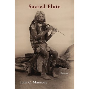 Sacred Flute - by  John C Mannone (Paperback) - 1 of 1