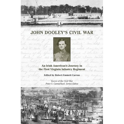 John Dooley's Civil War - (Voices of the Civil War) Annotated by  Robert Emmett Curran (Hardcover)