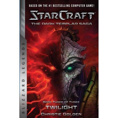 Starcraft: The Dark Templar Saga #3: Twilight - (Starcraft: Blizzard Legends) by  Christie Golden (Paperback)