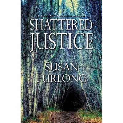 Shattered Justice - (Bone Gap Travellers Novel) by  Susan Furlong (Hardcover)