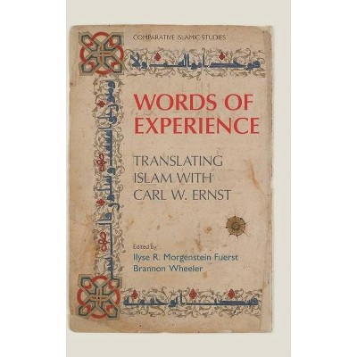 Words of Experience - (Comparative Islamic Studies) by  Ilyse Morgenstein Fuerst & Brannon M Wheeler (Hardcover)