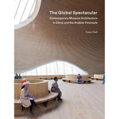 The Global Spectacular - by  Karen Exell (Hardcover)