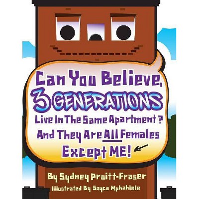 Can You Believe, 3 Generations Live In The Same Apartment? - by  Sydney Pruitt-Fraser (Paperback)