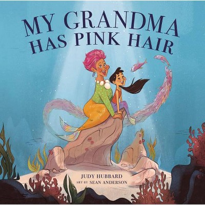 My Grandma Has Pink Hair - by  Judy Hubbard (Hardcover)