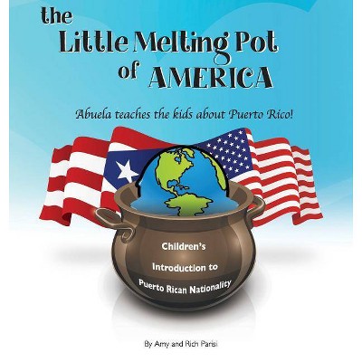 The Little Melting Pot of America - Puerto Rican American - Hardcover - by  Amy Parisi & Richard Parisi