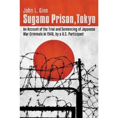 Sugamo Prison, Tokyo - by  John L Ginn (Paperback)