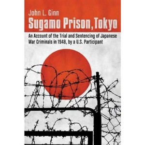 Sugamo Prison, Tokyo - by  John L Ginn (Paperback) - 1 of 1