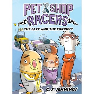 Pet Shop Racers: The Fast and the Furriest - by  C S Jennings (Hardcover) - 1 of 1