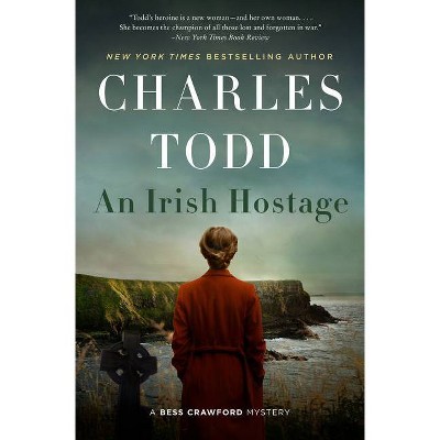 An Irish Hostage - (Bess Crawford Mysteries) by  Charles Todd (Hardcover)