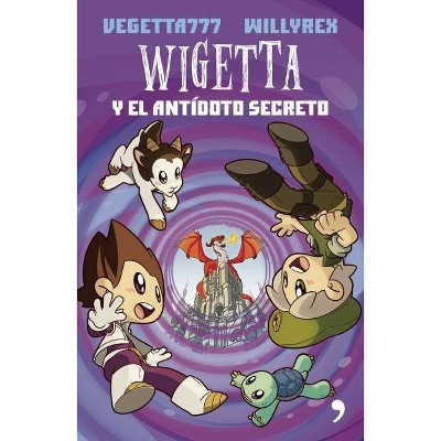 Wigetta Y El Antídoto Secreto - by  Vegetta 777 & Willyrex (Paperback)