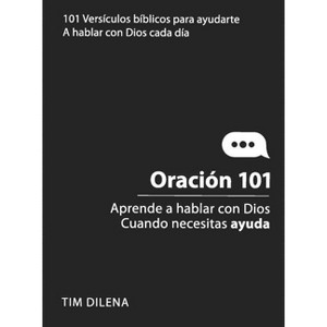 Oración 101 / Prayer 101 - by  Tim Dilena (Paperback) - 1 of 1