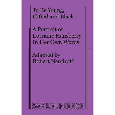 To Be Young, Gifted and Black - by  Lorraine Hansberry (Paperback)