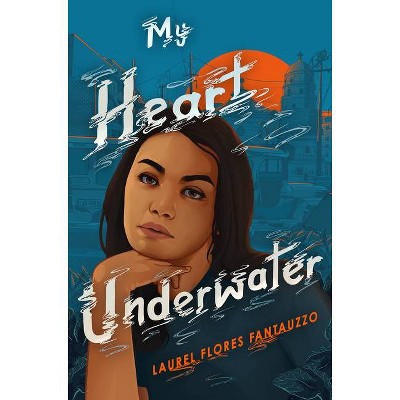 My Heart Underwater - by  Laurel Flores Fantauzzo (Hardcover)