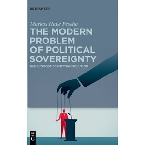 The Modern Problem of Political Sovereignty - by  Markos Haile Feseha (Hardcover) - 1 of 1