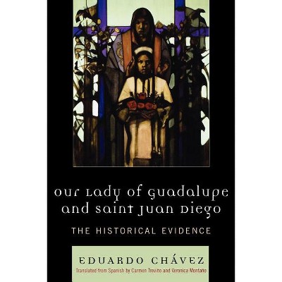 Our Lady of Guadalupe and Saint Juan Diego - (Celebrating Faith: Explorations in Latino Spirituality and T) by  Eduardo Chávez (Paperback)