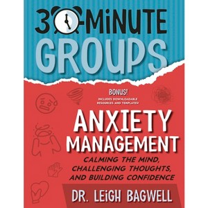 30-Minute Groups: Anxiety Management - by  Leigh Bagwell (Paperback) - 1 of 1