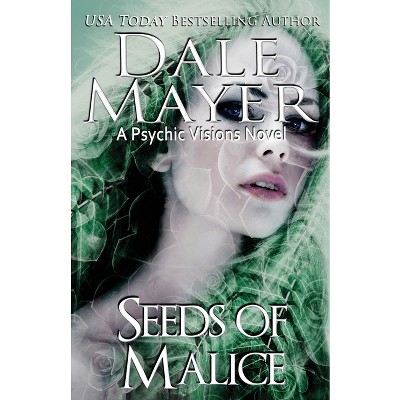 Seeds of Malice - (Psychic Visions) by  Dale Mayer (Paperback)
