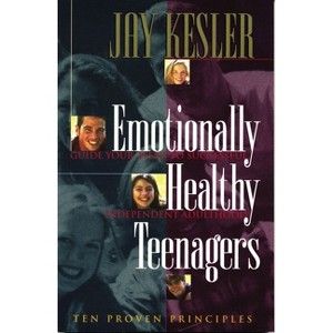 Emotionally Healthy Teenagers - by  Jay Kesler (Paperback) - 1 of 1