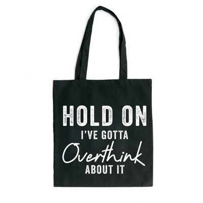 City Creek Prints Hold On I've Gotta Overthink Canvas Tote Bag - 15x16 ...