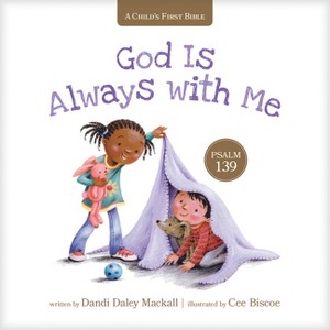 God Is Always with Me - (Child's First Bible) by  Dandi Daley Mackall (Board Book) - 1 of 1