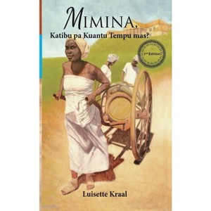 Mimina, Katibu pa Kuantu Tempu Mas? - by  Luisette Kraal (Hardcover) - 1 of 1