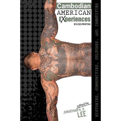 Cambodian American Experiences: Histories, Communities, Cultures and Identities - by  Jonathan Lee (Paperback)